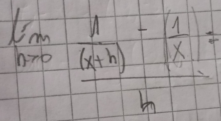 limlimits _hto 0frac  1/(x+h) - 1/x  1/h =