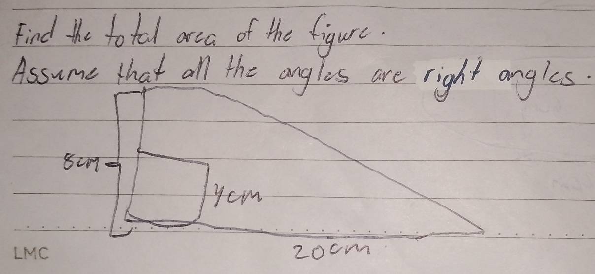 Find the total arca of the figure. 
Assume that all the angles are right angles 
scm 
you
2ocm