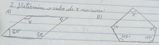 Determine  volor ide x me canus!
A)
B)
X
60° 2x
x-1