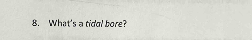 What’s a tidal bore?