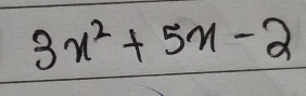 3x^2+5x-2