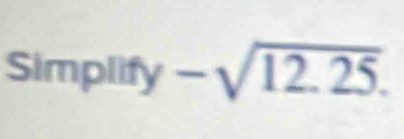 Simpli y-sqrt(12.25).