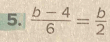  (b-4)/6 = b/2 