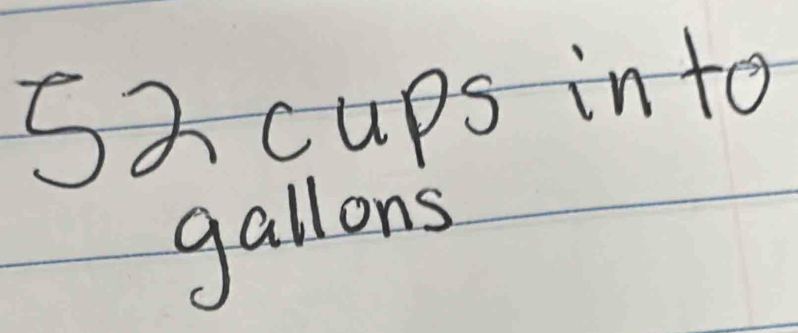 5a cups into 
gallons