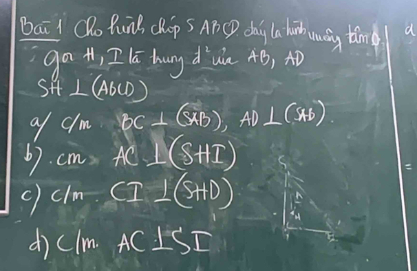 Bai l ORo Bung chop S ABCP da Ca hanh uasy timea 
ga 4, I lG hung d^2 Wa AB )At 
St ⊥ (AbCD)
ay cl /m. BC⊥ (SAB), AD⊥ (SAB)
6). C m.AC⊥ (SHI)

ln . CI⊥ (8+D)
5 
dì c/m AC⊥ SI