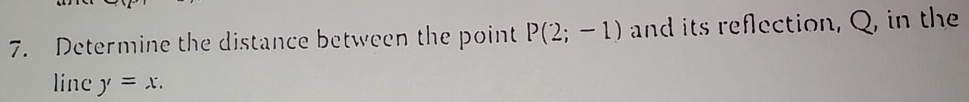 Determine the distance between the point P(2;-1) and its reflection, Q, in the 
line y=x.