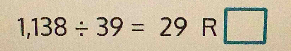 1,138/ 39=29R□