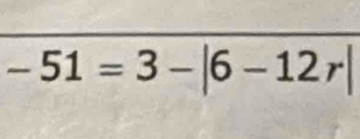 -51=3-|6-12r|