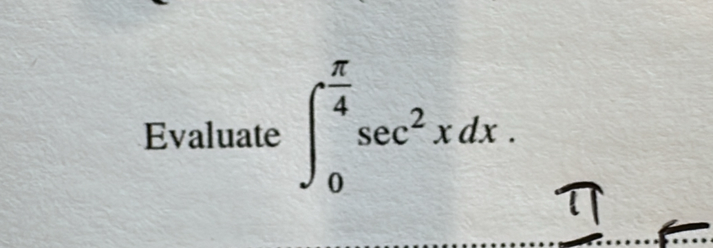 Evaluate ∈t _0^((frac π)4)sec^2xdx.