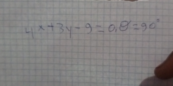 4x+3y-9=0, θ =90°