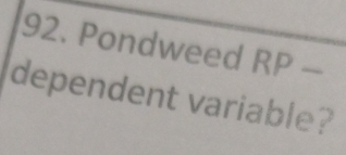 Pondweed RP-
dependent variable?