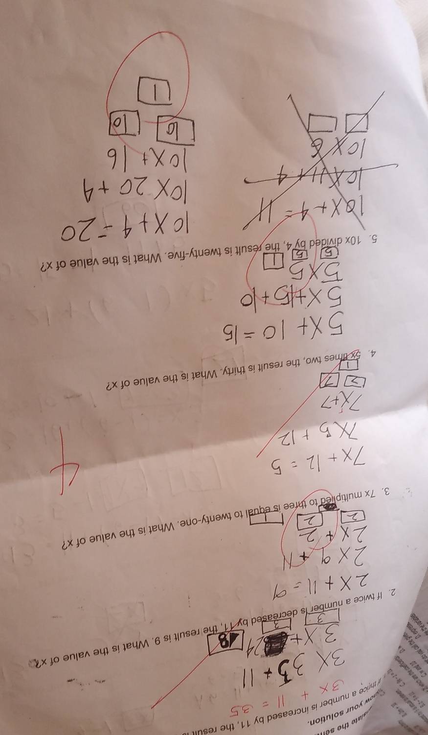 wnow your solution 
thrice a number is increased by 11, the re 
1 = 2 -30 C-∠ 

R a 
2. If twice a number is decreased by 11, the result is 9. What is the value of x? 
3. 7x multiplied to three is equal to twenty-one. What is the value of x? 
4. 5x times two, the result is thirty. What is the value of x?
10x divided by 4, the result is twenty-five. What is the value of x?