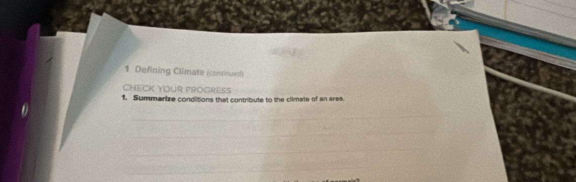 Defining Climate (continued) 
CHECK YOUR PROGRESS 
1. Summarize conditions that contribute to the climate of an area. 
_ 
_ 
_ 
_