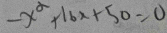 -x^2+16x+50=0