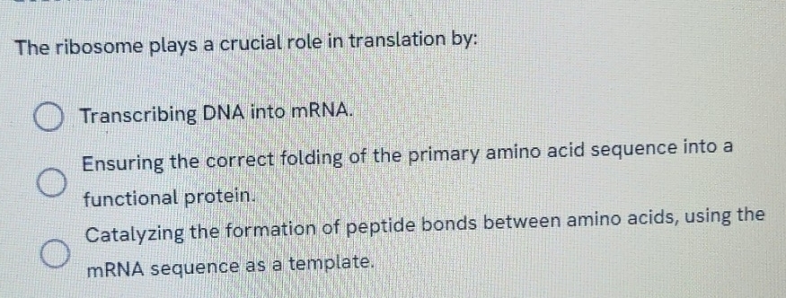Solved: The ribosome plays a crucial role in translation by ...