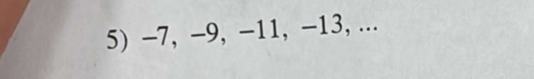 -7, -9, -11, -13, ...