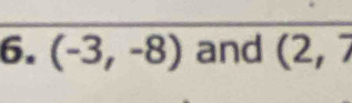 (-3,-8) and (2,7