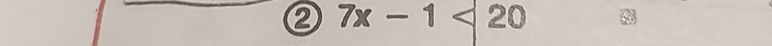 ② 7x-1<20</tex> 
a