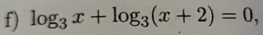 log _3x+log _3(x+2)=0,