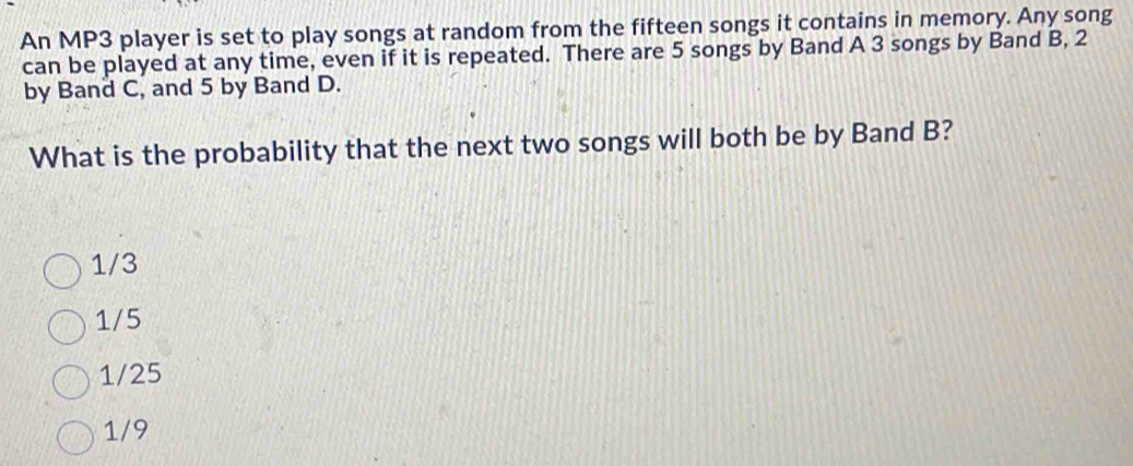 Solved: An MP3 player is set to play songs at random from the fifteen ...