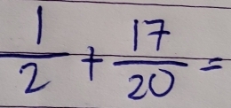  1/2 + 17/20 =