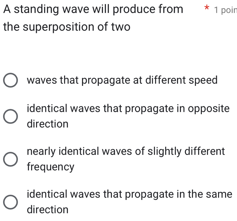Selesai:A standing wave will produce from * 1 poin the superposition of ...