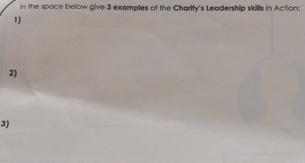 In the space below give 3 examples of the Chartty's Leadership skills in Action: 
1) 
2) 
3)