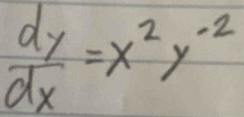  dy/dx =x^2y^(-2)