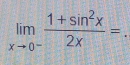 limlimits _xto 0^- (1+sin^2x)/2x =