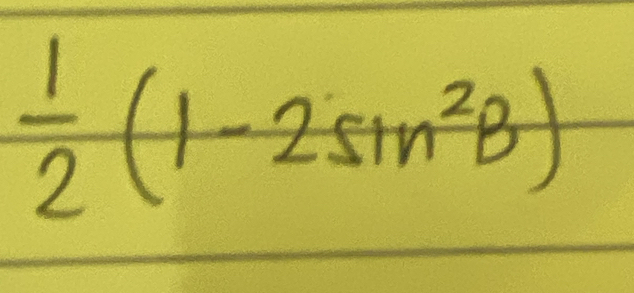  1/2 (1-2sin^2B)