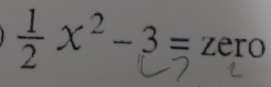  1/2 x^2-3= /c 
()