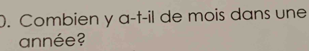 Combien y a-t-il de mois dans une 
année?