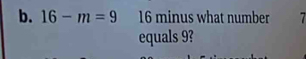 16-m=9 16 minus what number 7
equals 9?