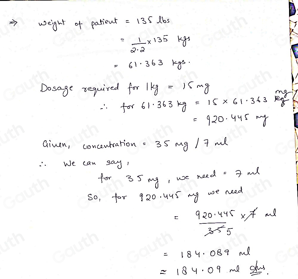 Solved: The order calls for a patient weighing 135 lbs. a dosage of 15 ...