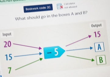 Bookwork code: 2C not aowed Caleslator 
What should go in the boxes A and B? 
Input