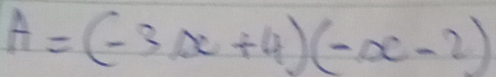 A=(-3x+4)(-x-2)
