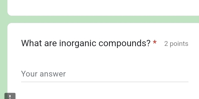 What are inorganic compounds? * 2 points 
Your answer