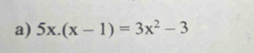 5x.(x-1)=3x^2-3