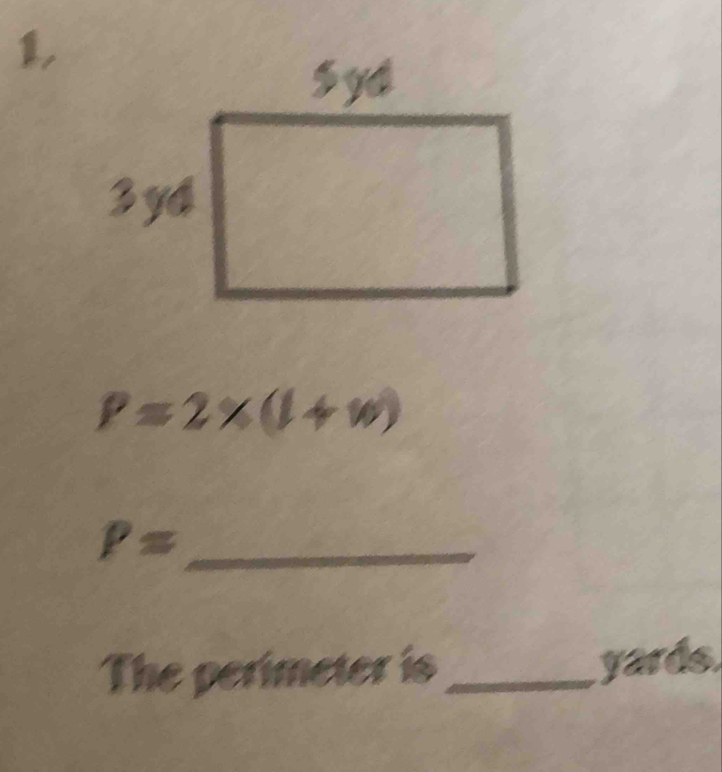 P=2* (1+w)
P= _ 
The perimeter is_ yards.