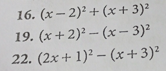 (x-2)^2+(x+3)^2
19. (x+2)^2-(x-3)^2
22. (2x+1)^2-(x+3)^2