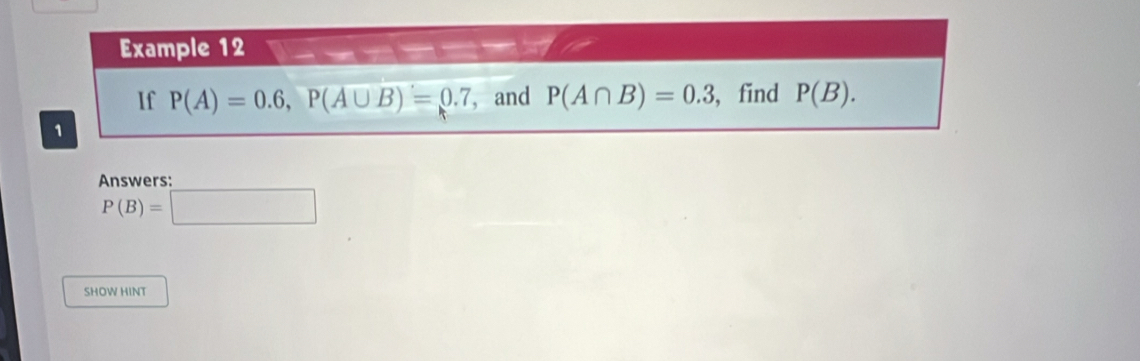 Answers:
P(B)=□
SHOW HINT