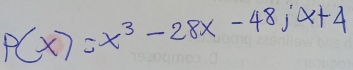 P(x)=x^3-28x-48;x+4