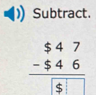 Subtract. 
:: :