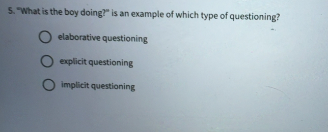 Solved: “What is the boy doing?” is an example of which type of ...