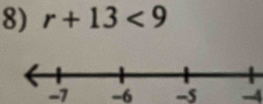 r+13<9</tex>
-7
-6
-5
-4