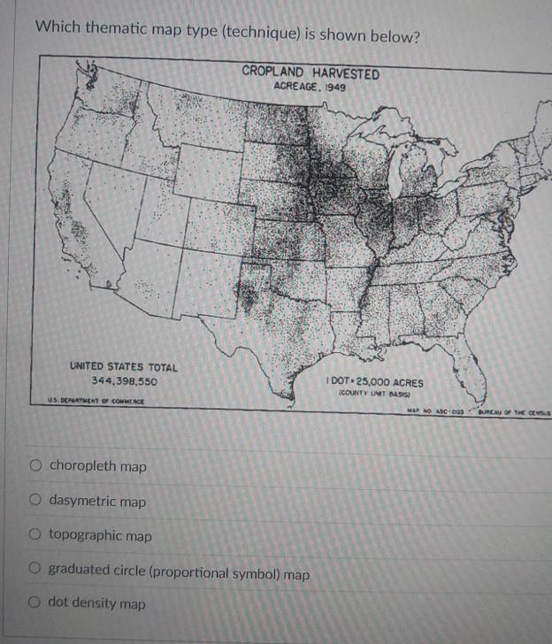 Which thematic map type (technique) is shown below?
BURIEAW Of THE CENSUS
choropleth map
dasymetric map
topographic map
graduated circle (proportional symbol) map
dot density map