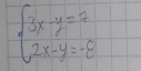 beginarrayl 3x-y=7 2x-y=-8endarray.