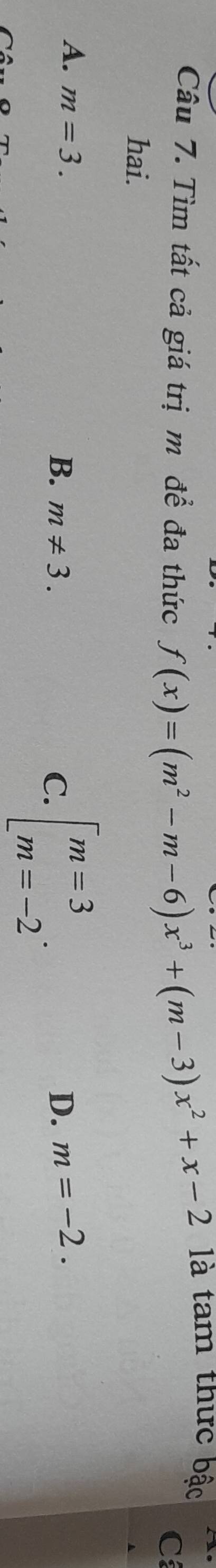 Tìm tất cả giá trị m để đa thức f(x)=(m^2-m-6)x^3+(m-3)x^2+x-2 là tam thức bậc
C
hai.
A. m=3. B. m!= 3. D. m=-2.
C. beginarrayl m=3 m=-2endarray..