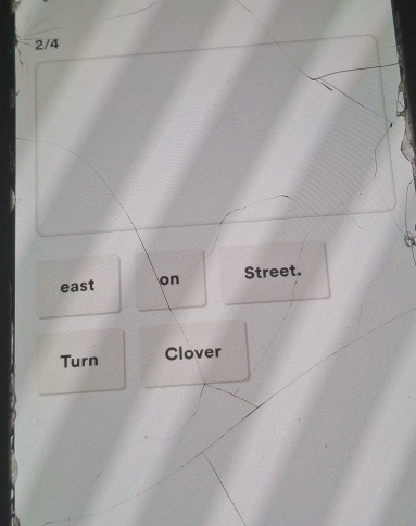 2/4
east on Street. 
Turn Clover