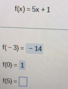 f(x)=5x+1
f(-3)=-14
f(0)=1
f(5)=□